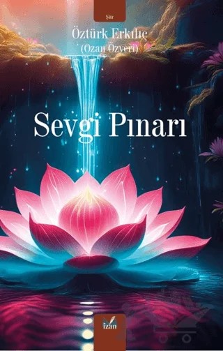 Sevgi Pınarı – Öztürk Erkılıç (Ozan Özveri) – İzan Yayıncılık kitap kapağı