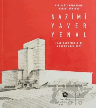 Bir Kağıt Mimarının Hayali Dünyası: Nazimi Yaver Yenal – Kolektif – İstanbul Araştırmaları Enstitüsü kitap kapağı