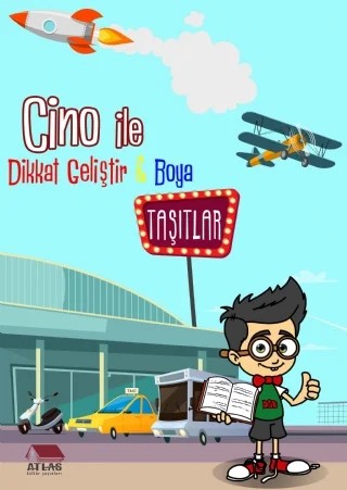 Cino ile Dikkat Geliştir & Boya - Taşıtlar – Musa Kazım Argun – Atlas Yayınevi Çocuk kitap kapağı