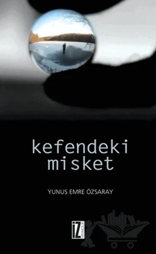Kefendeki Misket – Yunus Emre Özsaray – İz Yayıncılık kitap kapağı