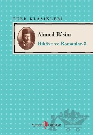 Ahmed Rasim - Hikaye ve Romanları -3 – Ahmed Rasim – Kurgan Edebiyat kitap kapağı