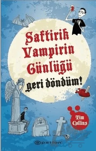 Geri Döndüm! - Saftirik Vampirin Günlüğü – Tim Collins – Epsilon Yayınevi kitap kapağı