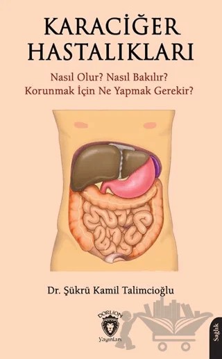Karaciğer Hastalıkları – Şükrü Kâmil Talimcioğlu – Dorlion Yayınları kitap kapağı