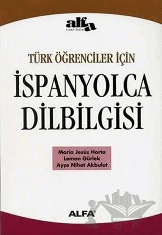 İspanyolca Dilbilgisi – Ayşe Nihat Akbulut, Leman Gürlek, Maria Jesus Horta – Alfa Yayınları kitap kapağı