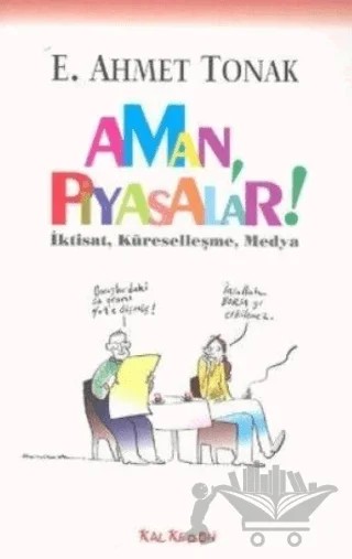 Aman, Piyasalar! – E. Ahmet Tonak – Kalkedon Yayıncılık kitap kapağı