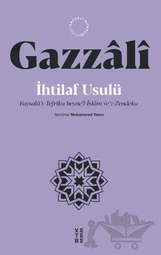 İhtilaf Usulü - Faysalü’t-Tefrika beyne’l-İslam ve’z-Zendeka – İmam Gazzali – Ketebe Yayınları kitap kapağı