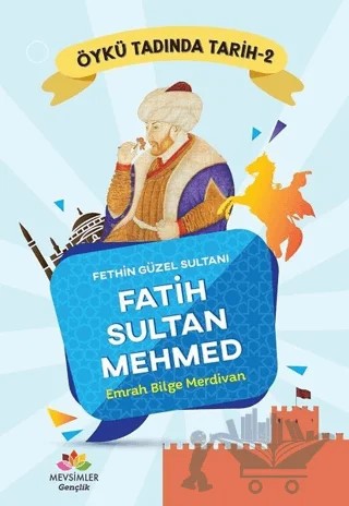 Fethin Güzel Sultanı Fatih Sultan Mehmed - Öykü Tadında Tarih 2 – Emrah Bilge Merdivan – Mevsimler Kitap kitap kapağı