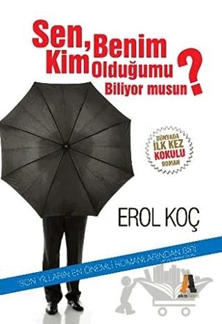Sen, Benim Kim Olduğumu Biliyor musun? – Erol Koç – Akis Kitap kitap kapağı