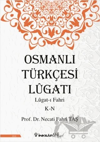 Osmanlı Türkçesi Lügatı: Lügat-ı Fahri K-N – Necati Fahri Taş – İnkılap Kitabevi kitap kapağı
