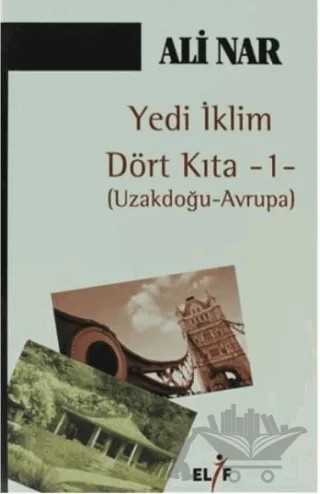 Yedi İklim Dört Kıta -1- Uzakdoğu Avrupa – Ali Nar – Elif Yayınları kitap kapağı