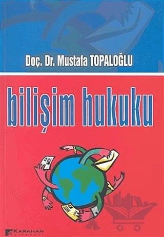 Bilişim Hukuku – Mustafa Topaloğlu – Karahan Kitabevi kitap kapağı