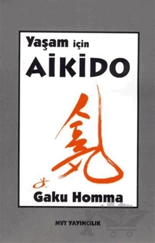 Yaşam İçin Aikido – Gaku Homma – MVT Yayıncılık kitap kapağı