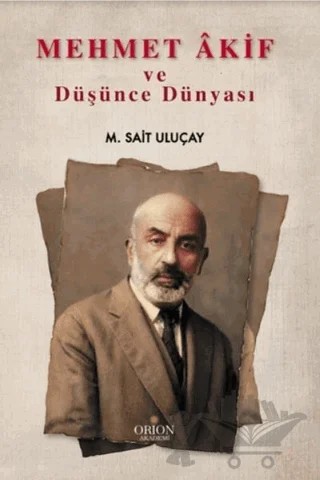 Mehmet Akif ve Düşünce Dünyası – M. Sait Uluçay – Orion Kitabevi kitap kapağı