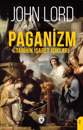 Paganizm (Tarihin İşaret Işıkları) – John Lord – Dorlion Yayınları kitap kapağı