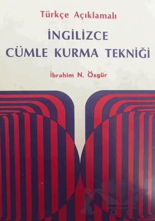 Türkçe Açıklamalı İngilizce Cümle Kurma Tekniği – İbrahim Özgür – İstanbul Kitabevi kitap kapağı
