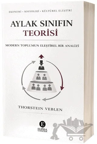 Aylak Sınıfın Teorisi – Thorstein Veblen – Elpida Yayıncılık kitap kapağı