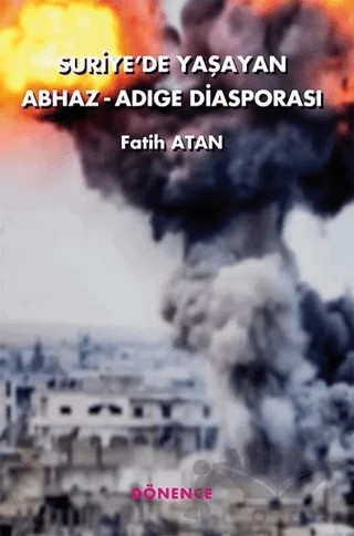Suriye'de Yaşayan Abhaz-Adige Diasporası – Fatih Altan – Dönence Basım ve Yayın Hizmetleri kitap kapağı