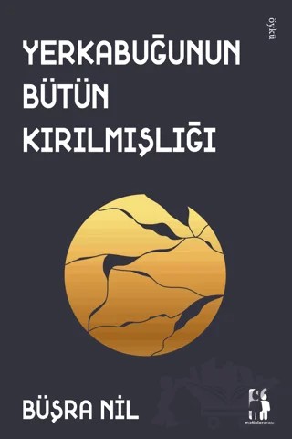 Yerkabuğunun Bütün Kırılmışlığı – Büşra Nil – Metinlerarası Kitap kitap kapağı