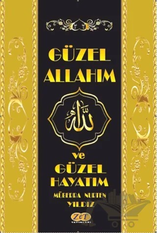 Güzel Allah’ım ve Güzel Hayatım – Müberra Nurten Yıldız – Zet Yayınları kitap kapağı