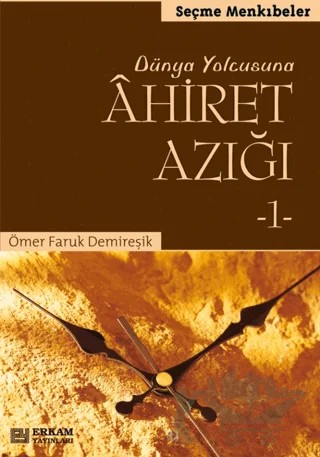Dünya Yolcusuna Ahiret Azığı 1 – Ömer Faruk Demireşik – Erkam Yayınları kitap kapağı