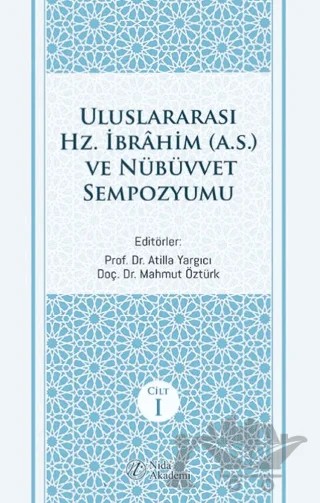 Uluslararası Hz. İbrahim ve Nübüvvet Sempozyumu (2 Cilt) – Atilla Yargıcı, Mahmut Öztürk – Nida Yayıncılık kitap kapağı