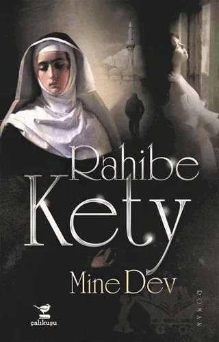 Rahibe Kety – Mine Dev – Çalıkuşu Yayınları kitap kapağı