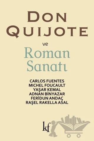 Don Quijote ve Roman Sanatı – Adnan Binyazar, Carlos Fuentes, Feridun Andaç, Michel Foucault, Raşel Rakella Asal, Yaşar Kemal – Kafe Kültür Yayıncılık kitap kapağı