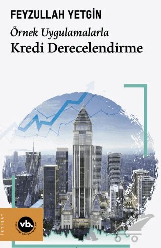 Örnek Uygulamalarla Kredi Derecelendirme – Feyzullah Yetgin – Vakıfbank Kültür Yayınları kitap kapağı