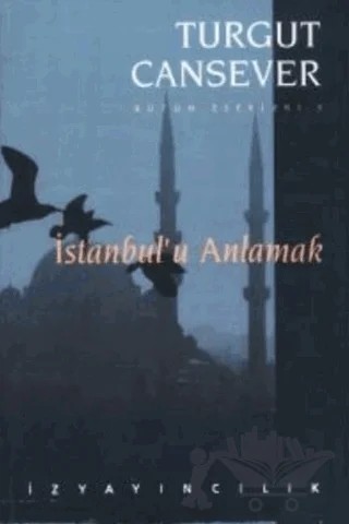 İstanbul’u Anlamak Bütün Eserleri 3 – Turgut Cansever – İz Yayıncılık kitap kapağı
