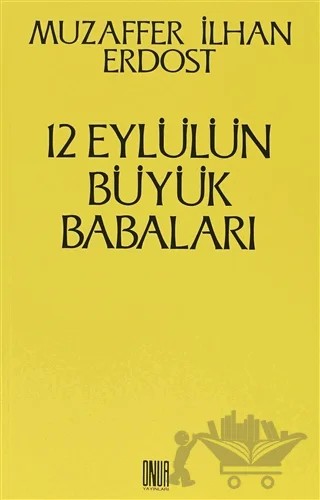 12 Eylül’ün Büyük Babaları – Muzaffer İlhan Erdost – Sol ve Onur Yayınları kitap kapağı