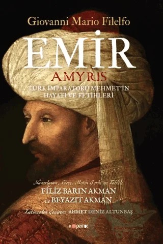 Emir Türk İmparatoru Mehmet’in Hayatı Ve Fetihleri – Giovanni Mario Filelfo – Kopernik Kitap kitap kapağı