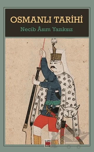 Osmanlı Tarihi – Necib Asım Yazıksız – Elips Kitap kitap kapağı