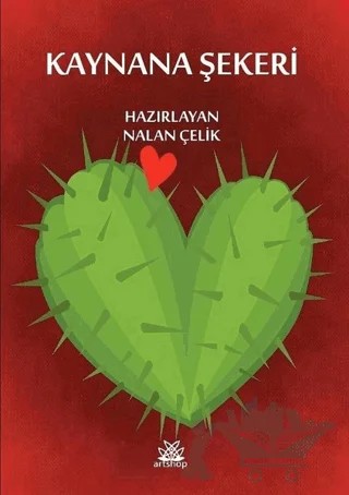 Kaynana Şekeri – Ayşegül Kaya, Ayşe Kaygusuz Şimşek, Ayten Kaya Görgün, Belma Fırat, Burcu S. Çalışkan, Cemile Çakır, Fügen Kıvılcımer, Hande Baba, Hatice Dökmen, Hülya Soyşekerci, İnci Aydın, Münire Çalışkan Tuğ, Nalan Çelik, Rahime Sarıçelik, Semrin Şahin, Süreyya Köle, Tekgül Arı, Tülin Dursun – Artshop Yayıncılık kitap kapağı