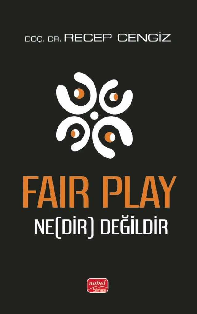 Fair Play Ne(Dir) Değildir – Recep Cengiz – Nobel Bilimsel Eserler kitap kapağı