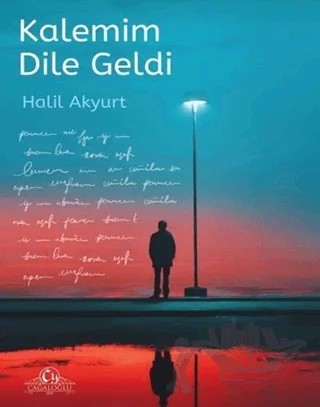 Kalemim Dile Geldi – Halil Akyurt – Cağaloğlu Yayınevi kitap kapağı