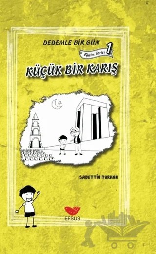 Küçük Bir Karış - Dedemle Bir Gün Eğitim Serisi 1 – Sadettin Turhan – Efsus Yayınları kitap kapağı