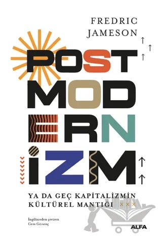 Postmodernizm ya da Geç Kapitalizmin Kültürel Mantığı – Fredric Jameson – Alfa Yayınları kitap kapağı