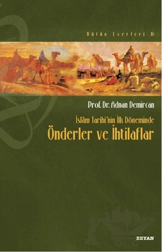 İslam Tarihi’nin İlk Döneminde Önderler ve İhtilaflar – Adnan Demircan – Beyan Yayınları kitap kapağı