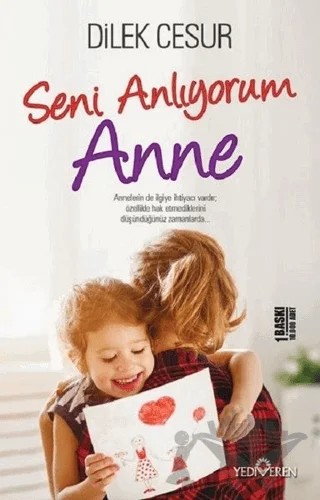 Seni Anlıyorum Anne – Dilek Cesur – Yediveren Yayınları kitap kapağı