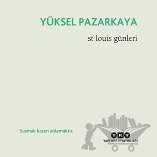 St Louis Günleri – Yüksel Pazarkaya – Yapı Kredi Yayınları kitap kapağı