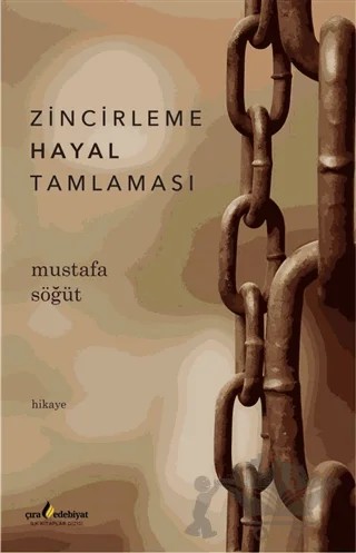 Zincirleme Hayal Tamlaması – Mustafa Söğüt – Çıra Yayınları kitap kapağı