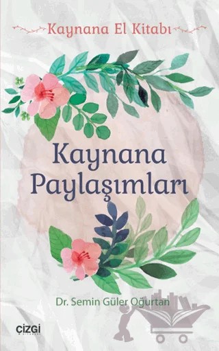 Kaynana Paylaşımları – Semin Güler Oğurtan – Çizgi Kitabevi Yayınları kitap kapağı