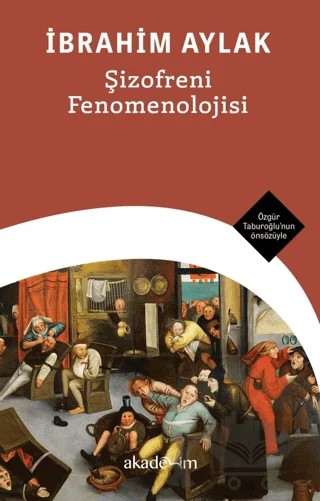 Şizofreni Fenomenolojisi – İbrahim Aylak – Akademim Kitaplığı kitap kapağı