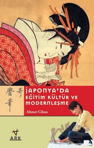 Japonya'da Eğitim Kültür ve Modernleşme – Ahmet Cihan – Ark Kitapları kitap kapağı
