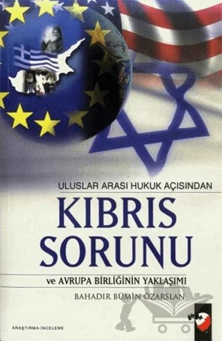 Uluslar Arası Hukuk Açısından Kıbrıs Sorunu ve Avrupa Birliğinin Yaklaşımı – Bahadır Bümin Özarslan – IQ Kültür Sanat Yayıncılık kitap kapağı