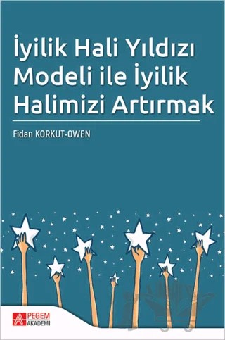 İyilik Hali Yıldızı Modeli ile İyilik Halimizi Artırmak – Fidan Korkut Owen – Pegem Akademi Yayıncılık kitap kapağı