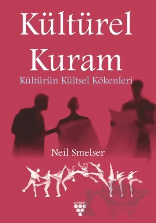 Kültürel Kuram - Kültürün Kültsel Kökenleri – Neil Smelser – Urzeni Yayıncılık kitap kapağı