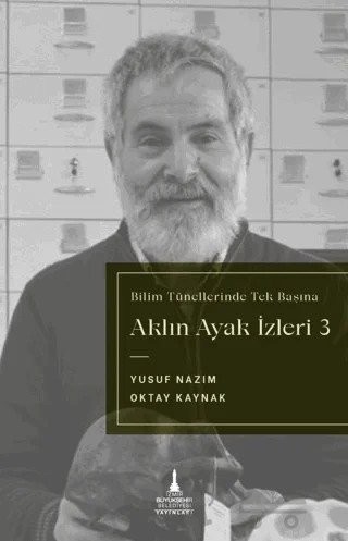 Aklın Ayak İzleri 3 - Bilim Tünellerinde Tek Başına – Yusuf Nazım, Oktay Kaynak – İzmir Büyükşehir Belediyesi İzmir Kent Kitaplığı kitap kapağı