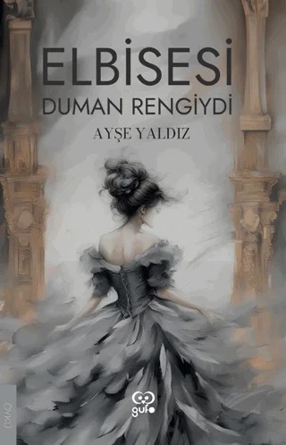 Elbisesi Duman Rengiydi – Ayşe Yaldız – Gufo Yayınları kitap kapağı