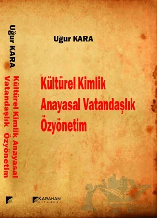 Kültürel Kimlik / Anayasal Vatandaşlık / Özyönetim – Uğur Kara – Karahan Kitabevi kitap kapağı